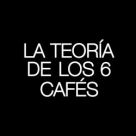 La Teoría de los 6 Cafés